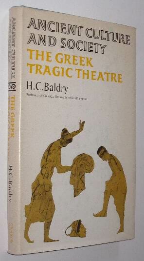 The Greek Tragic Theatre Baldry Chatto & Windus 1971