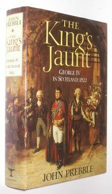 The King's Jaunt George IV in Scotland 1822 John Prebble Collins 1988