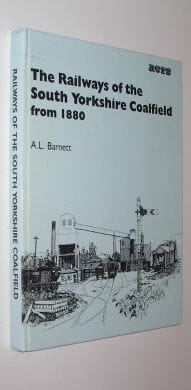 The Railways of the South Yorkshire Coalfield from 1880 Barnett 1984