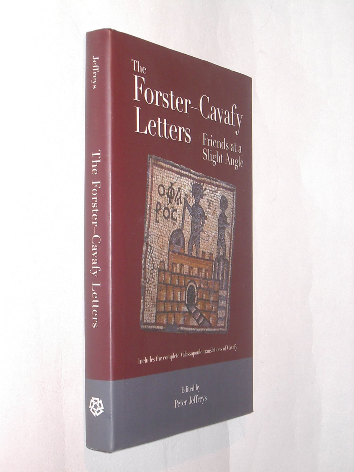 The Forster-Cavafy Letters Friends At A Slight Angle 2009
